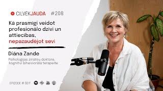 #208 Kā prasmīgi veidot profesionālo dzīvi un attiecības, nepazaudējot sevi - DIĀNA ZANDE, Dr.Psych.