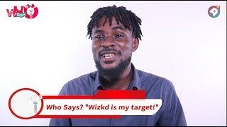 "Wizkid is my target!" | Who Says? | AmeyawTV