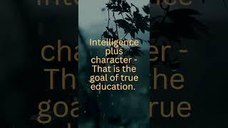 Intelligence plus character- That is the goal of true education. #intellective #beyondmind