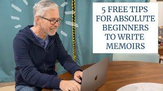 5 FREE Tips for absolute beginners to write memoirs