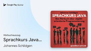 „Sprachkurs Java - Das Hörbuch über…“ von Johannes Schildgen · Hörbuchauszug