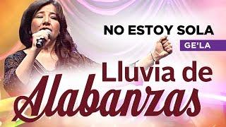 LLUVIA DE ALABANZAS - Ge'La: No estoy sola