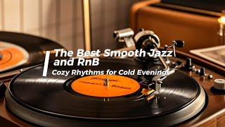 Smooth Jazz and RnB | Cozy Rhythms for Cold Evenings #smoothjazz #rnb #music #jazz