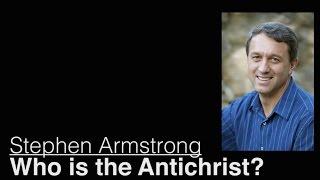 Who is the Antichrist? – Stephen Armstrong