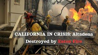 Altadena's Heart Broken! Eaton Fire Leaves Community in Shambles