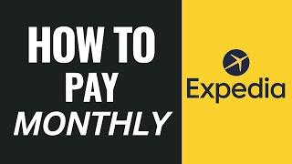 How To Do Monthly Payments On Expedia