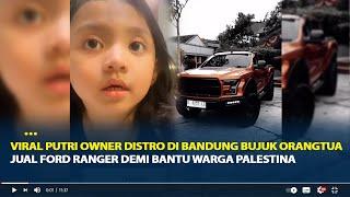 Viral Putri Owner Distro di Bandung Bujuk Orangtua Jual Ford Ranger demi Bantu Warga Palestina