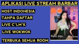 live colm*k Indonesia aplikasi live streaming bar bar Indonesia tanpa kunci room