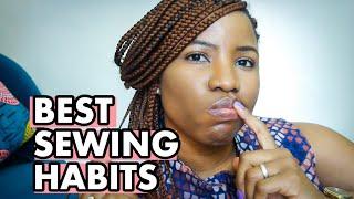 BEST SEWING HABITS YOU NEED | Juliet Uzor -Sewsonatural