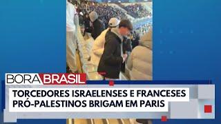 Torcedores israelenses e franceses pró-palestinos brigam em Paris | Bora Brasil