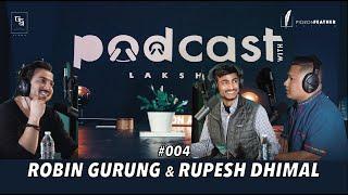 Podcast With Lakshmi | Robin Gurung & Rupesh Dhimal | #004 | Pigeon Feather Studio