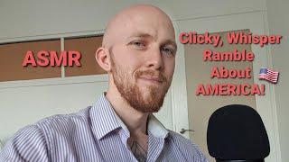 ASMR Clicky, Whisper Ramble About AMERICA! | #asmr