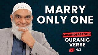 Marry Only One | Quran 4:3 | Misunderstood Quranic Verses | Dr. Shabir Ally