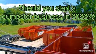 IS IT TOO LATE TO START A DUMPSTER RENTAL BUSINESS?