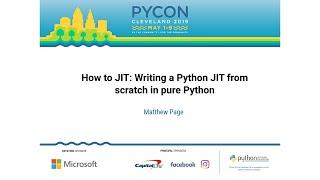 Matthew Page - How to JIT: Writing a Python JIT from scratch in pure Python - PyCon 2019