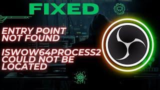 How to Fix "The procedure Entry Point IsWow64Process2 is not located" in OBS Studio
