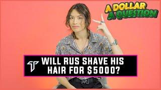 "Would You Shave Your Head For $5000?" - Rus