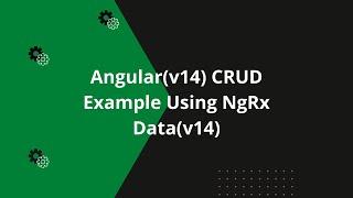 Angular(v14) CRUD Example Using NgRx Data(v14)