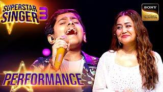 Superstar Singer S3 | 'Naina' पर Atharv - Arunita की Performance Neha को लगी 'Kamaal' | Performance