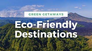 Discover the Top 8 Eco-Friendly Travel Destinations | Eco-Friendly Countries 