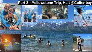 Part 3: Yellowstone RV trip ; Halt @ColterBay campground :