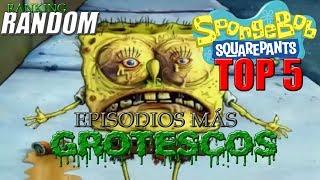 Top 5 de los Episodios Más Grotescos de Bob Esponja | Ranking Random