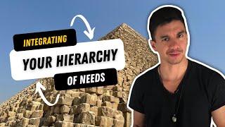 Integrating Your Hierarchy of Needs