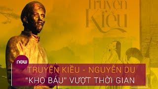 Truyện Kiều - Nguyễn Du: “Kho báu” vượt thời gian | VTC Now