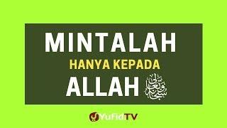 Mintalah Hanya kepada Allah - Poster Dakwah Yufid TV