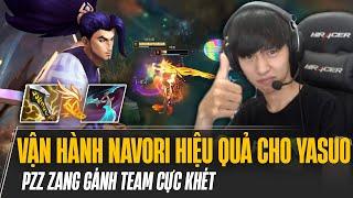 PROVIEW GÁNH TEAM CỰC KHÉT CỦA PZZ ZANG VÀ CÁCH VẬN HÀNH NAVORI HIỆU QUẢ NHẤT CHO YASUO MÙA MỚI