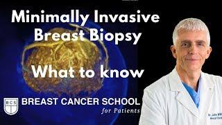 Breast Biopsy: Why Ask for a Minimally Invasive Biopsy