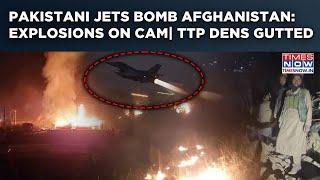 Pakistan Jets Bomb Afghanistan: TTP Hideouts Gutted, On Cam: Explosions| Taliban Vows Retaliation