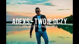 Adexs - Twoje Oczy (Tr!Fle & LOOP & Black Due REMIX) Disco Polo 2022