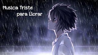 Musica Triste para Llorar  Instrumentales para Llorar, Llora por la soledad por amor