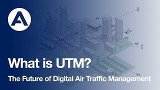 What is UTM? The Future of Digital Air Traffic Management