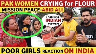 FLOUR CRISIS IN PAKISTAN | PAK WOMEN CRYING FOR FOOD | ABID ALI  STARTED MISSION PEACE WITH REAL TV