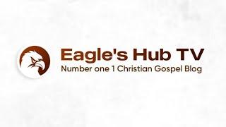 EAGLE'S HUB TV _ ISAAC OCHAI MICHAEL _ APOSTLE MICHAEL OROKPO