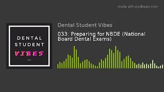 033: Preparing for NBDE (National Board Dental Exams)