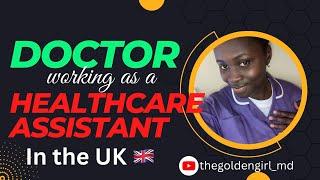 DOCTOR WORKING AS A HEALTHCARE ASSISTANT IN THE UK 