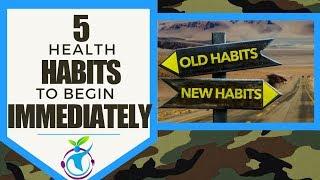 5 Health Habits You Want To Begin Immediately