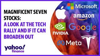 Magnificent Seven stocks: A look at the tech rally and if it can broaden out