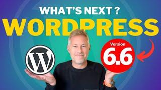 WordPress 6.6 - Huge Changes Coming Soon!