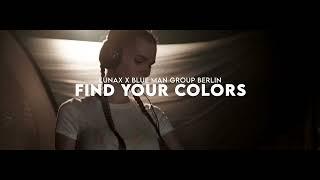 LUNAX x Blue Man Group - Find Your Colors (Official Video)