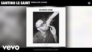 Santino Le Saint - Wings Off A Dove (Official Audio)