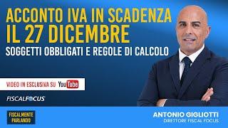 Acconto iva in scadenza il 27 Dicembre. Soggetti obbligati e regole di calcolo.