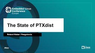 The State of PTXdist - Roland Hieber, Pengutronix