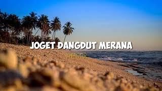 JOGET DANGDUT MERANA TERBARU REMIX || LAGU JOGET DANGDUT REMIX