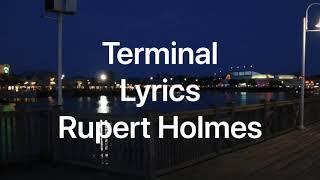 Terminal -Lyrics- Rupert Holmes