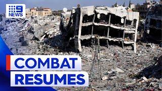 Israel and Hamas resume combat after ceasefire agreement ends | 9 News Australia