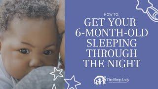 HOW TO GET YOUR 6 MONTH OLD SLEEPING THROUGH THE NIGHT